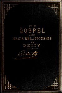 The Gospel: An Exposition of its First Principles: Revised and Enlarged Edition