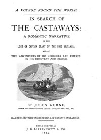 In Search of the Castaways: A Romantic Narrative of the Loss of Captain Grant of the Brig Britannia and of the Adventures of His Children and Friends in His Discovery and Rescue