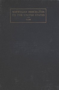 A History of Norwegian Immigration to the United States: From the Earliest Beginning down to the Year 1848
