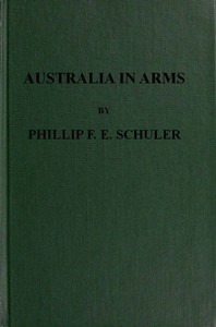 Australia in Arms: A Narrative of the Australasian Imperial Force and Their Achievement at Anzac