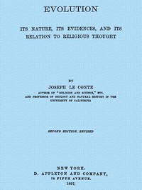 Evolution: Its nature, its evidence, and its relation to religious thought