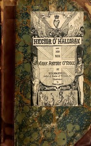 The Fortunes of Hector O'Halloran, and His Man, Mark Antony O'Toole