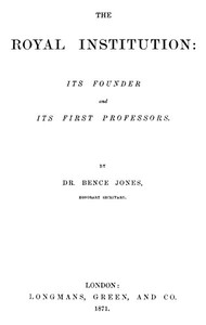 The Royal Institution: Its Founder and First Professors