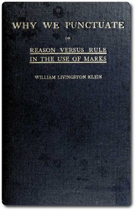 Why We Punctuate; or, Reason Versus Rule in the Use of Marks