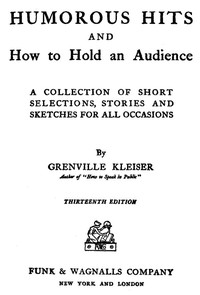 Humorous Hits and How to Hold an Audience: A Collection of Short Selections, Stories and Sketches for All Occasions
