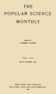 Appletons' Popular Science Monthly, May, 1900: Vol. 57, May, 1900 to October, 1900