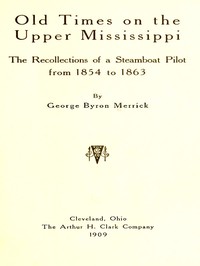 Old Times on the Upper Mississippi: The Recollections of a Steamboat Pilot from 1854 to 1863
