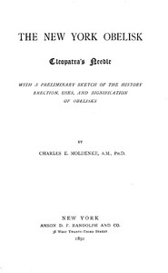 The New York Obelisk: Cleopatra's Needle: With a Preliminary Sketch of the History, Erection, Uses, and Signification of Obelisks