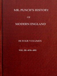 Mr. Punch's History of Modern England, Vol. 3 (of 4).—1874-1892