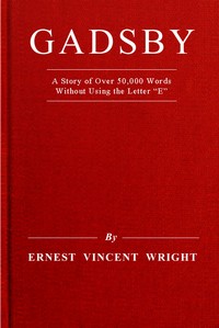 Gadsby : $b a story of over 50,000 words without using the letter "E"