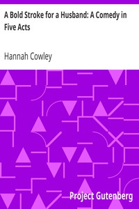 A Bold Stroke for a Husband: A Comedy in Five Acts