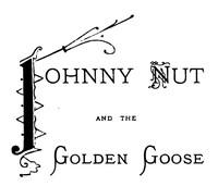 Johnny Nut and the Golden Goose