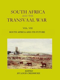 South Africa and the Transvaal War, Vol. 8 (of 8): South Africa and Its Future