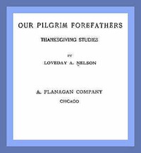 Our Pilgrim Forefathers: Thanksgiving Studies