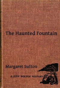 The Haunted Fountain: A Judy Bolton Mystery