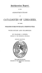 On the Construction of Catalogues of Libraries and Their Publication by Means of Separate, Stereotyped Titles: With Rules and Examples