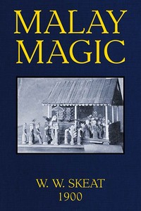 Malay Magic: Being an introduction to the folklore and popular religion of the Malay Peninsula