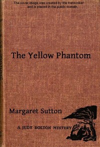 The Yellow Phantom: A Judy Bolton Mystery