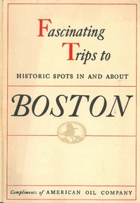 Historical Tours in and about Boston: Compliments of American Oil Company