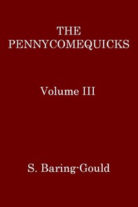 The Pennycomequicks, Volume 3 (of 3)