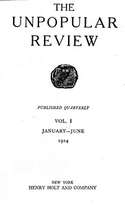 The Unpopular Review Vol. I: January-June 1914