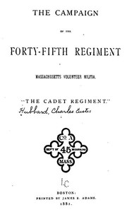 The Campaign of the Forty-fifth Regiment, Massachusetts Volunteer Militia: "The Cadet Regiment"