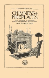 Chimneys & Fireplaces: They Contribute to the Health Comfort and Happiness of the Farm Family - How to Build Them