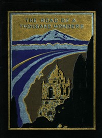 The Road of a Thousand Wonders: The Coast Line—Shasta Route of the Southern Pacific Company from Los Angeles Through San Francisco, to Portland, a Journey of Over One Thousand Three Hundred Miles