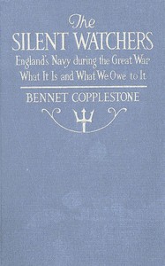 The Silent Watchers: England's Navy during the Great War: What It Is, and What We Owe to It