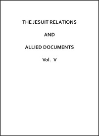 The Jesuit Relations and Allied Documents, Vol. 5: Quebec, 1632-1633