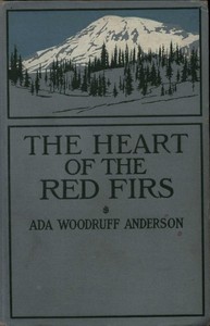 The Heart of the Red Firs: A Story of the Pacific Northwest