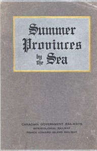 Summer Provinces by the Sea: A description of the Vacation Resources of Eastern Quebec and the Maritime Provinces of Canada, in the territory served by the Canadian Government Railways