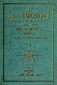 The Great Diamond Hoax: and Other Stirring Incidents in the Life of Asbury Harpending