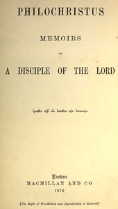 Philochristus: Memoirs of a Disciple of the Lord