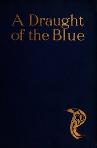 A Draught of the Blue, together with An Essence of the Dusk