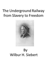 The Underground Railroad from Slavery to Freedom: A comprehensive history