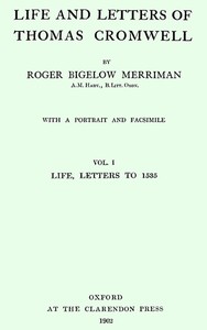 Life and Letters of Thomas Cromwell, Vol. 1 of 2: Life, Letters to 1535