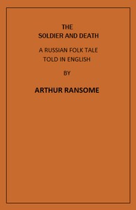 The Soldier and Death: A Russian Folk Tale Told in English by Arthur Ransome