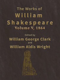 The Works of William Shakespeare [Cambridge Edition] [Vol. 5 of 9]
