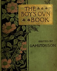 The Boy's Own Book of Indoor Games and Recreations: A Popular Encyclopædia for Boys