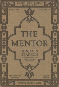 The Mentor: Benjamin Franklin, Vol. 6, Num. 7, Serial No. 155, May 15, 1918