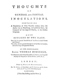Thoughts on General and Partial Inoculations: Containing a translation of two treatises written when the author was at Petersburg, and published there, by Command of her Imperial Majesty, in the Russian Language