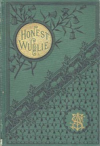 Honest Wullie; and Effie Patterson's Story