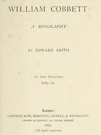 William Cobbett: A Biography in Two Volumes, Vol. 2