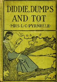 Diddie, Dumps, and Tot; Or, Plantation Child-Life