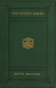 The Queen's Maries: A Romance of Holyrood