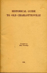 Historical Guide to Old Charlottesville: With mention of its statues and of Albemarle's shrines