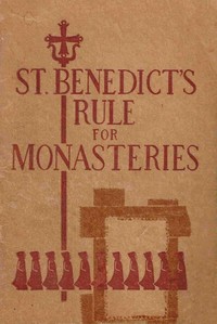 St. Benedict's Rule for Monasteries