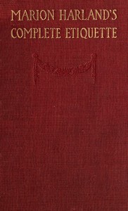 Marion Harland's Complete Etiquette: A Young People's Guide to Every Social Occasion