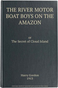 The River Motor Boat Boys on the Amazon; Or, The Secret of Cloud Island